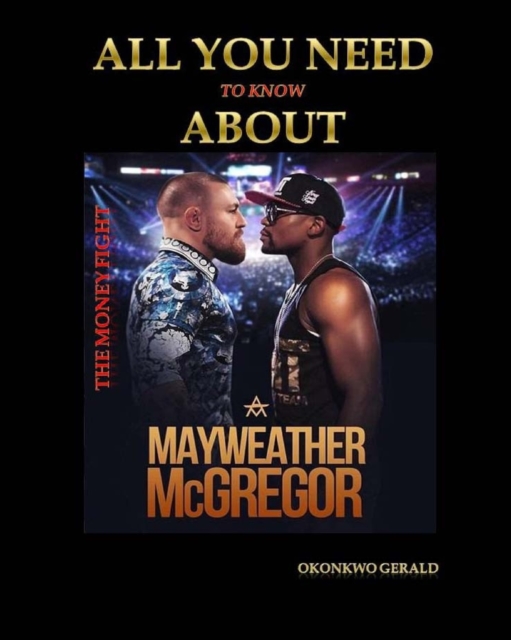 Everything you need to know about Floyd Mayweather vs Conor McGregor : The Money Fight, Paperback / softback Book