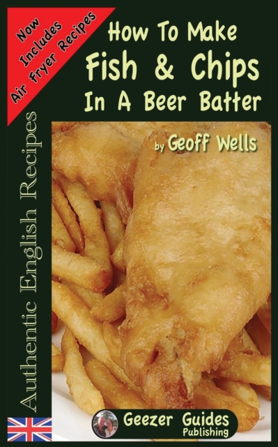 How To Make Fish & Chips In A Beer Batter, Paperback / softback Book