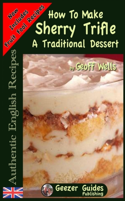 How To Make Sherry Trifle : A Traditional Dessert, Paperback / softback Book