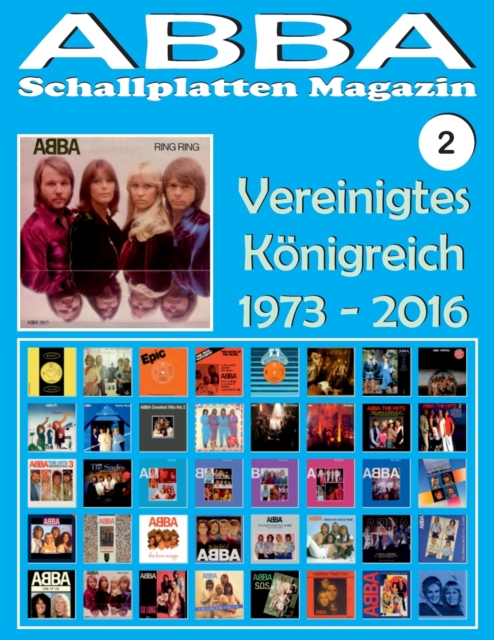ABBA - Schallplatten Magazin Nr. 2 - Vereinigtes Koenigreich (1973 - 2016) : Diskografie veroeffentlicht von Epic, Polydor, Polar, Reader's Digest, Hallmark... (1973-2016)., Paperback / softback Book