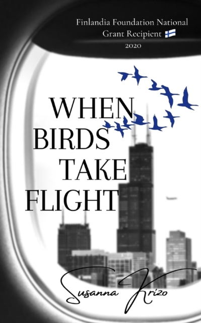When Birds Take Flight : Finlandia Foundation National Grant Recipient 2020, Paperback / softback Book