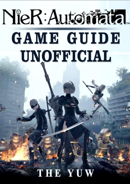 Nier Automata Game Guide Unofficial, Paperback / softback Book