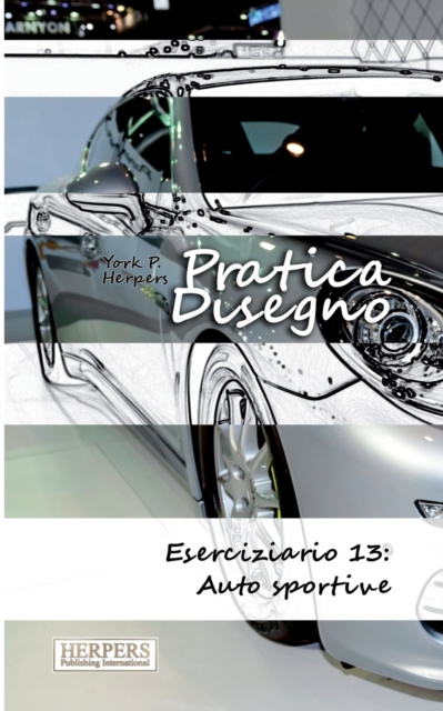 Pratica Disegno - Eserciziario 13 : Auto Sportive, Paperback / softback Book