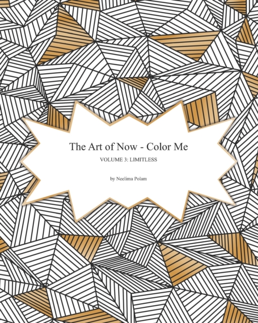 The Art of Now - Color Me : Volume 3 - Limitless: Coloring book to relax and practice mindfulness, Paperback / softback Book
