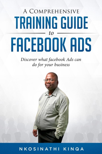 A Comprehensive Training Guide to Facebook Ads, Paperback / softback Book