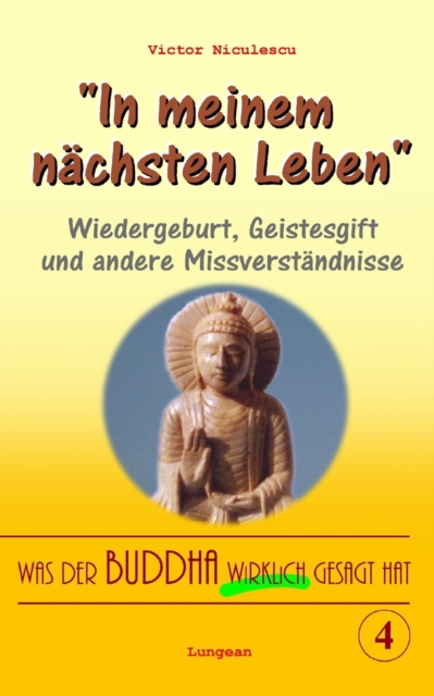 Was der Buddha wirklich gesagt hat : Band 4 (Wiedergeburt, Geistesgift und andere Missverstandnisse), Paperback / softback Book