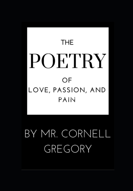The Poetry Of Love, Passion, and Pain., Paperback / softback Book