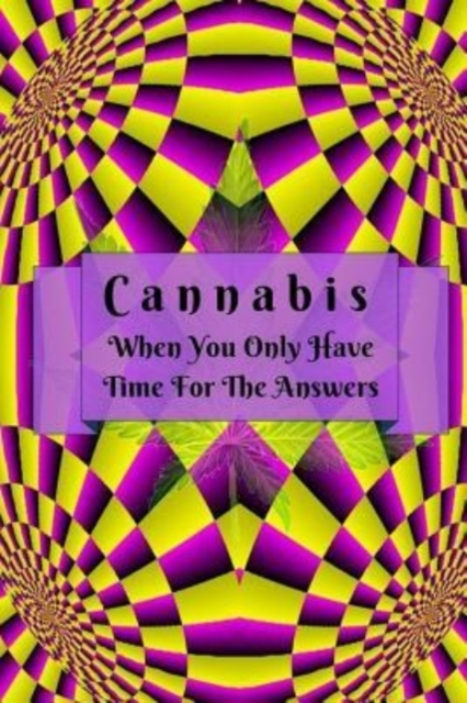 Cannabis : When You Only Have Time For The Answers, Paperback / softback Book