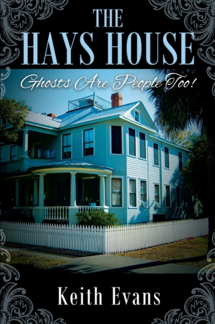 The Hays House : Ghosts Are People Too!, Paperback / softback Book