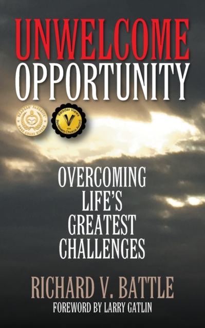 Unwelcome Opportunity : Overcoming Life's Greatest Challenges, Paperback / softback Book