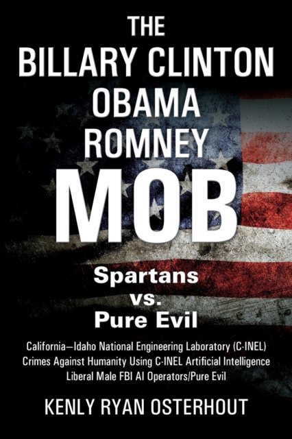 The Billary Clinton Obama Romney Mob : Pure Evil vs. American Spartans, Paperback / softback Book