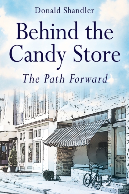 Behind the Candy Store : The Path Forward, Paperback / softback Book