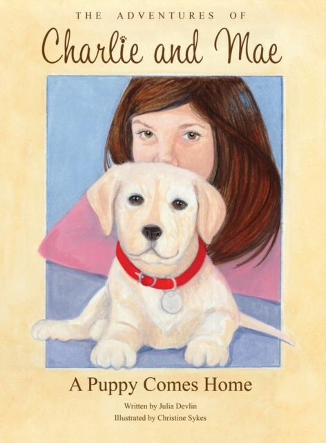 The Adventures of Charlie and Mae : A Puppy Comes Home, Hardback Book