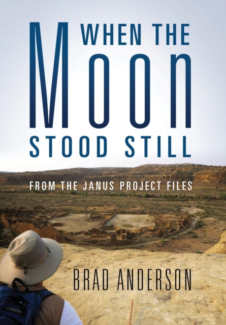 When the Moon Stood Still : From the Janus Project Files, Hardback Book