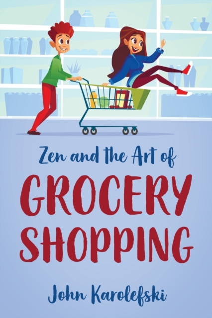 Zen and the Art of Grocery Shopping, Paperback / softback Book