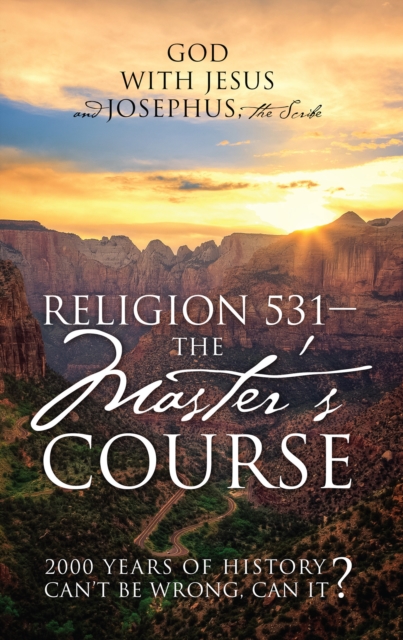 Religion 531 - The Master's Course : 2000 Years of History Can't Be Wrong, Can It?, EPUB eBook
