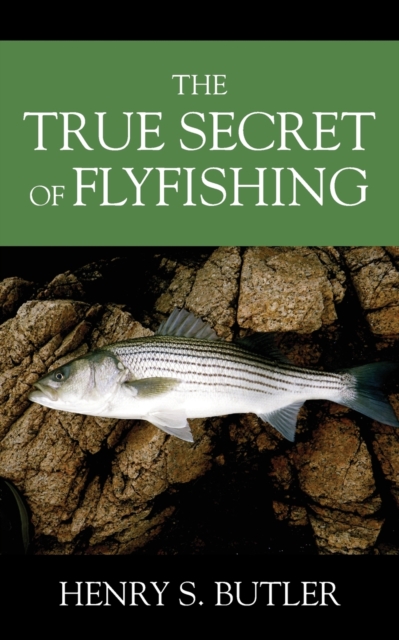 The True Secret of Flyfishing, Paperback / softback Book