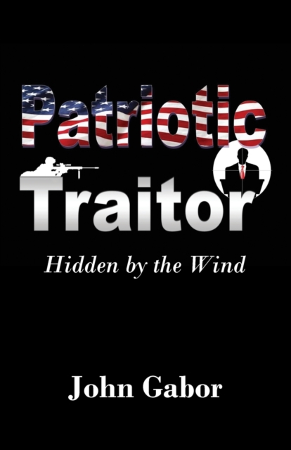 The Patriotic Traitor : Hidden by the Wind, Paperback / softback Book