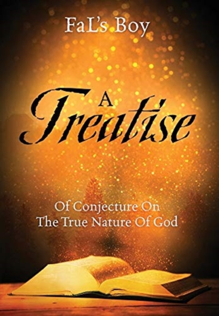 A Treatise of Conjecture on the True Nature of God, Hardback Book