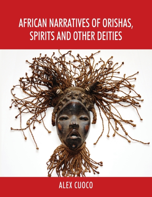 African Narratives of Orishas, Spirits and Other Deities, Paperback / softback Book