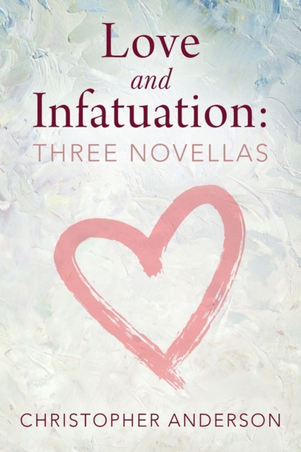 Love and Infatuation : Three Novellas, Paperback / softback Book