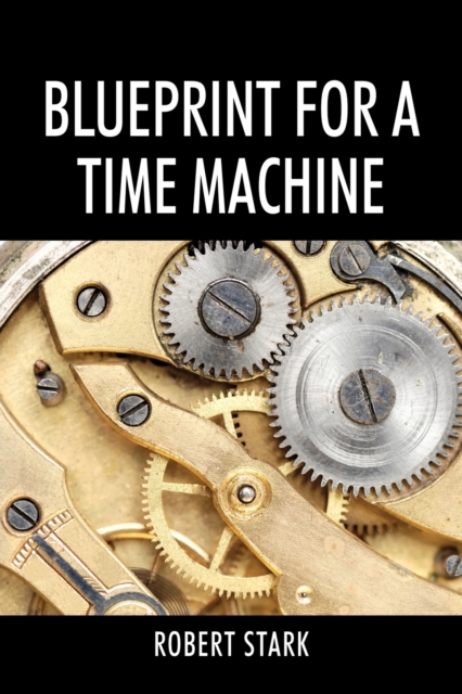 Blueprint for a Time Machine, Paperback / softback Book