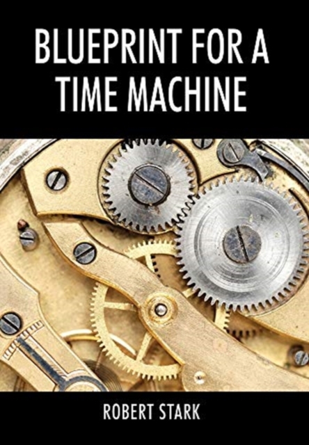 Blueprint for a Time Machine, Hardback Book