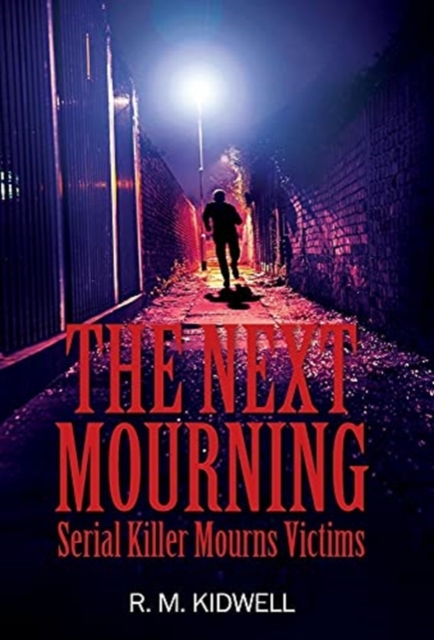 The Next Mourning : Serial Killer Mourns Victims, Hardback Book