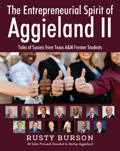 The Entrepreneurial Spirit of Aggieland II : Tales of Success from Texas A&M Former Students, Paperback / softback Book