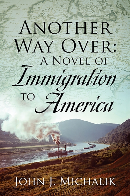 Another Way Over: A Novel of Immigration to America, EPUB eBook