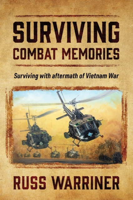 Surviving Combat Memories : Surviving with aftermath of Vietnam War, Paperback / softback Book