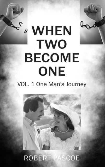 When Two Become One : One Man's Journey, Hardback Book