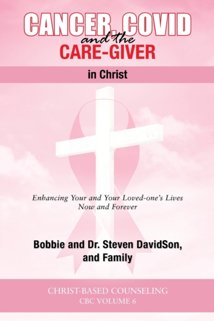 Cancer, Covid and the Care-Giver in Christ, Paperback / softback Book