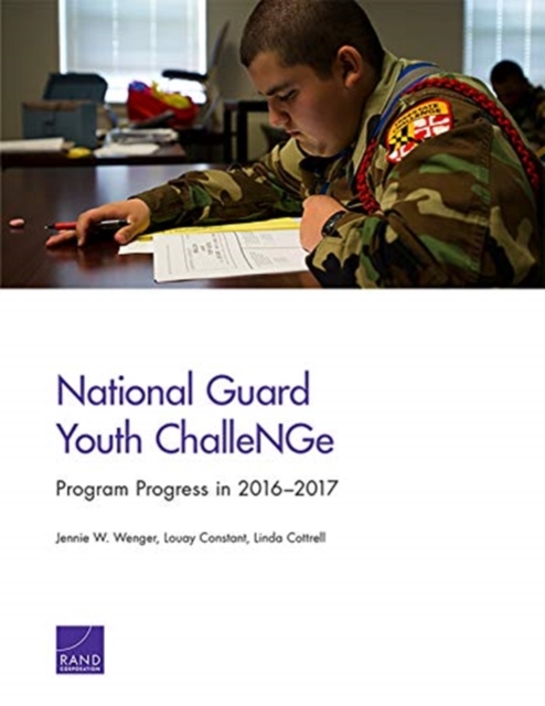 National Guard Youth ChalleNGe : Program Progress in 2016-2017, Paperback / softback Book
