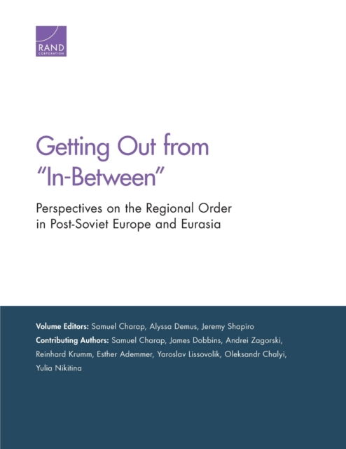 Getting Out from "In-Between" : Perspectives on the Regional Order in Post-Soviet Europe and Eurasia, Paperback / softback Book