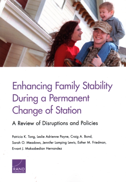 Enhancing Family Stability During a Permanent Change of Station : A Review of Disruptions and Policies, Paperback / softback Book