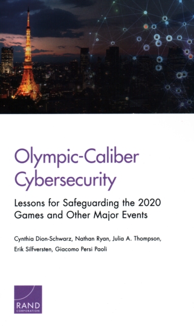 Olympic-Caliber Cybersecurity : Lessons for Safeguarding the 2020 Games and Other Major Events, Paperback / softback Book