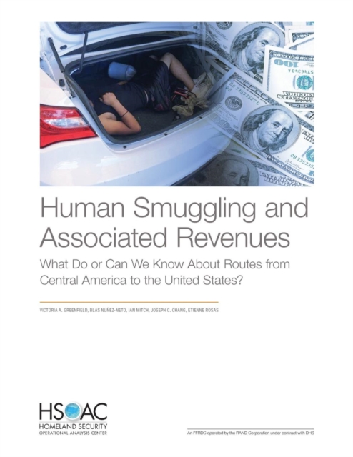 Human Smuggling and Associated Revenues : What Do or Can We Know About Routes from Central America to the United States?, Paperback / softback Book