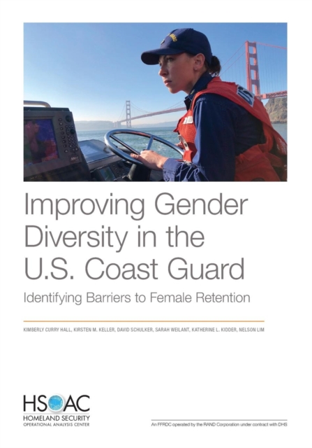 Improving Gender Diversity in the U.S. Coast Guard : Identifying Barriers to Female Retention, Paperback / softback Book