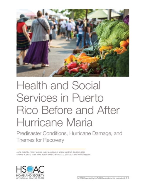 Health and Social Services in Puerto Rico Before and After Hurricane Maria : Predisaster Conditions, Hurricane Damage, and Themes for Recovery, Paperback / softback Book