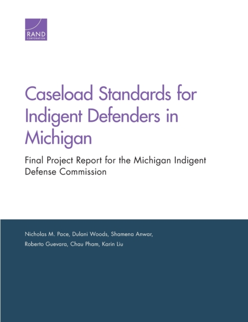 Caseload Standards for Indigent Defenders in Michigan : Final Project Report for the Michigan Indigent Defense Commission, Paperback / softback Book