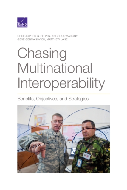 Chasing Multinational Interoperability : Benefits, Objectives, and Strategies, Paperback / softback Book