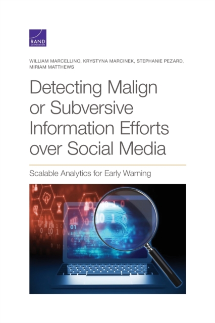 Detecting Malign or Subversive Information Efforts over Social Media : Scalable Analytics for Early Warning, Paperback / softback Book