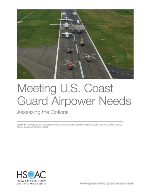 Meeting U.S. Coast Guard Airpower Needs : Assessing the Options, Paperback / softback Book