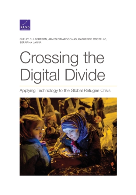 Crossing the Digital Divide : Applying Technology to the Global Refugee Crisis, Paperback / softback Book