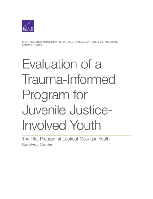 Evaluation of a Trauma-Informed Program for Juvenile Justice-Involved Youth : The Pilot Program at Lookout Mountain Youth Services Center, Paperback / softback Book
