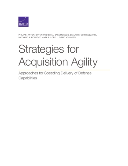 Strategies for Acquisition Agility : Approaches for Speeding Delivery of Defense Capabilities, Paperback / softback Book