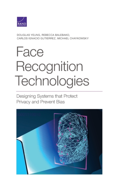 Face Recognition Technologies : Designing Systems That Protect Privacy and Prevent Bias, Paperback / softback Book