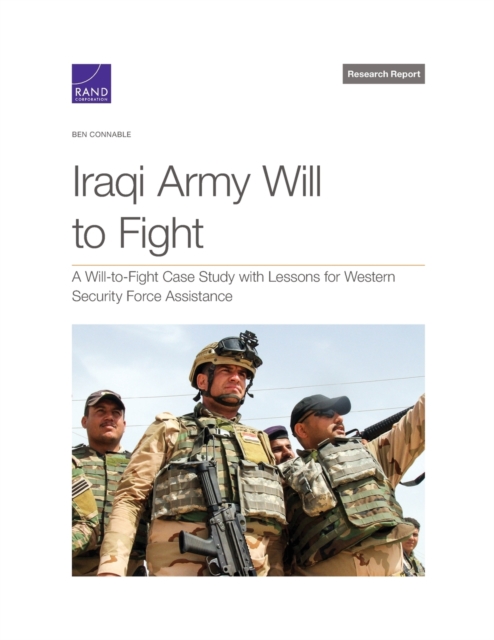 Iraqi Army Will to Fight : A Will-To-Fight Case Study with Lessons for Western Security Force Assistance, Paperback / softback Book