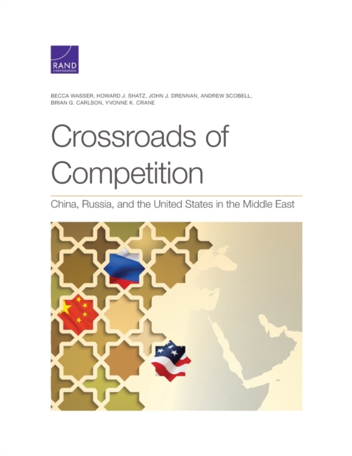 Crossroads of Competition : China, Russia, and the United States in the Middle East, Paperback / softback Book